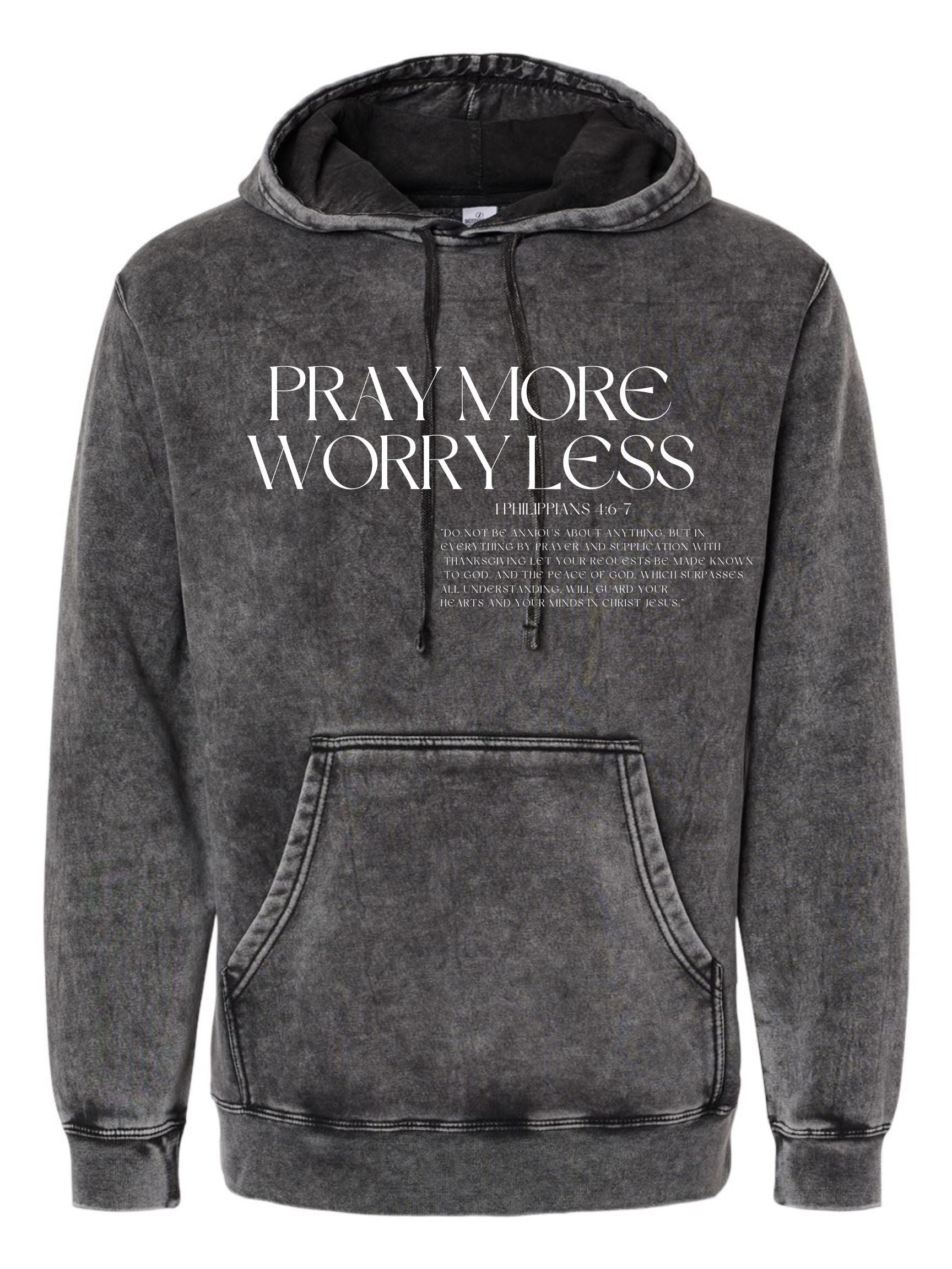 PRAY MORE WORRY LESS HOODIE