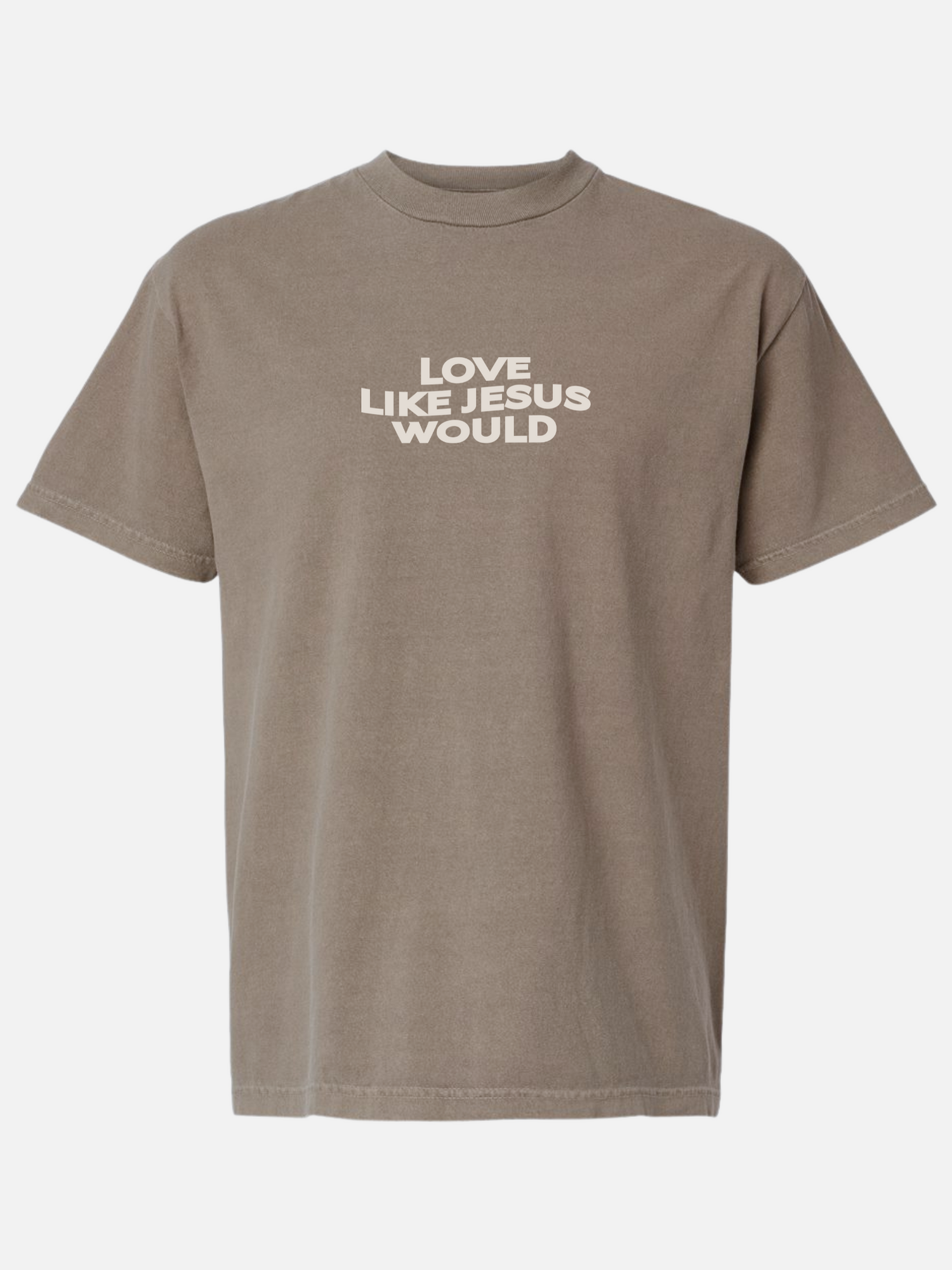 LOVE LIKE JESUS WOULD TEE TAN