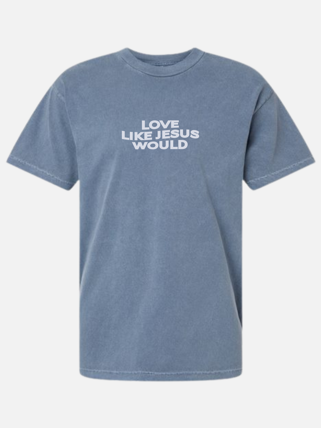 LOVE LIKE JESUS WOULD TEE FADED BLUE