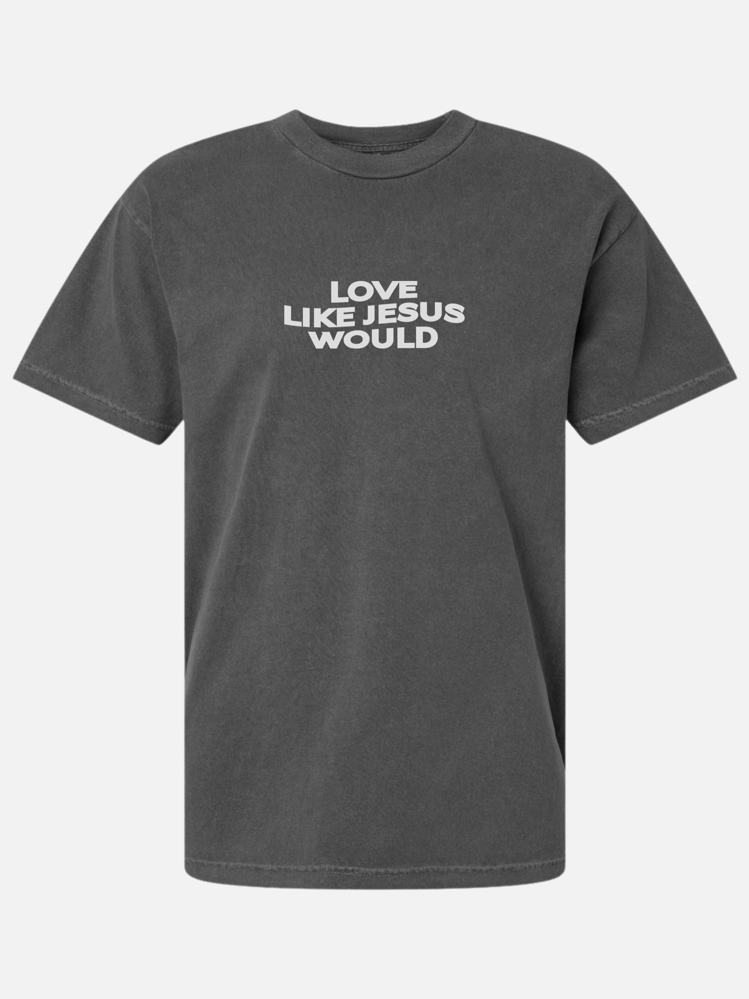 LOVE LIKE JESUS WOULD TEE FADED BLACK