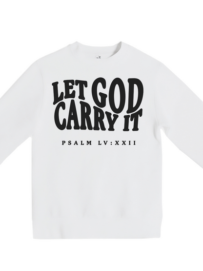 LET GOD CARRY IT CREWNECK